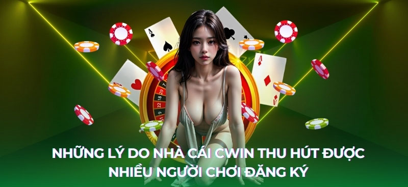 Lý do nhà cái Cwin thu hút nhiều người chơi
